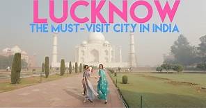 Lucknow - The MUST-VISIT City of India - Smart Travels: Episode 14