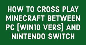 HOW TO CROSS PLAY MINECRAFT BETWEEN PC (WIN10 VERS) AND NINTENDO SWITCH