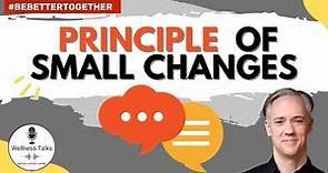 How Small Changes Can Make A Big Difference | Principle of Small Change