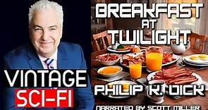 Breakfast at Twilight by Philip K Dick - Philip K Dick Short Story
