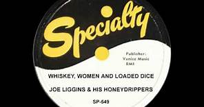 JOE LIGGINS - Whiskey, Women and Loaded Dice (1954)