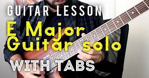 E Major Guitar Solo Lesson Part I [Guitar Lesson 3]