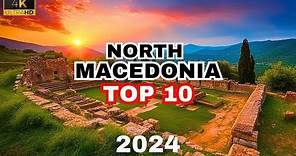 Top 10 Must-Visit Destinations of North Macedonia in 2024 | Travel Guide [4k]