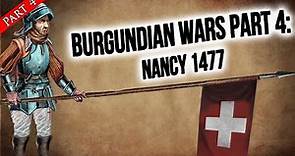 The Fall of Burgundy: The Battle of Nancy 1477 | The Burgundian Wars Pt. 4