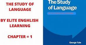 The Origins of Language Chapter 1 The Study of Language- George Yule Elite English Learning Center