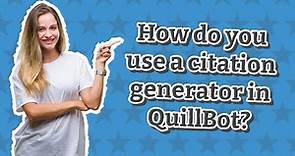 How do you use a citation generator in QuillBot?