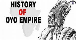 What happened in Oyo Empire/ History of the Oyo Empire of Western Nigeria