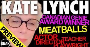 Award winning actor, director, playwright KATE LYNCH zooms into SNAK. And... she was in Meatballs!!!