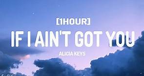 Alicia Keys - If I Ain't Got You (Lyrics) [1HOUR]