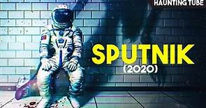 SPUTNIK (2020) Explained in 9 Minutes | Haunting Tube