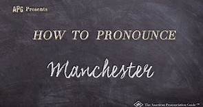 How to Pronounce Manchester (Real Life Examples!)
