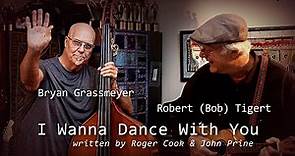 Bob Tigert & Bryan Grassmeyer "I Wanna Dance With You"