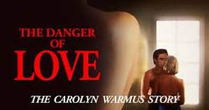 The Danger Of Love The Carolyn Warmus Story 1992