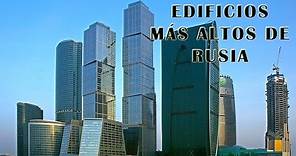 LOS 10 EDIFICIOS MAS ALTOS DE RUSIA - Rascacielos Rusos