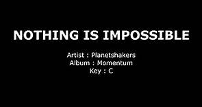 Nothing Is Impossible | Planetshakers | Lyrics & Chords