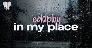 coldplay - in my place (lyrics)