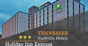 Holiday Inn Express Nashville-Downtown - Nashville Hotels, Tennessee