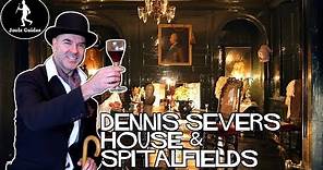 Spitalfields and Dennis Severs House London