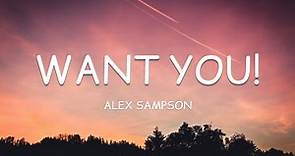 Alex Sampson - WANT YOU! (Lyrics)🎵