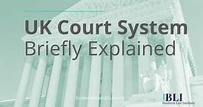 The UK Court System Explained | How the UK Court System Works