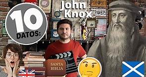 10 Datos sobre: John Knox