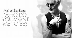 Michael Des Barres: Who Do You Want Me To Be?Trailer