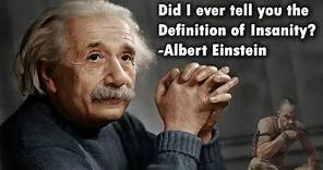 Einstein tells you the Definition of Insanity!