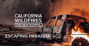 Escaping Paradise | California Wildfires: The New Normal
