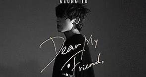 姜濤 Keung To《Dear My Friend,》Official Music Video