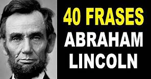 Frases Célebres de Abraham Lincoln [ Sobre la Libertad, la Democracia, la Vida ]