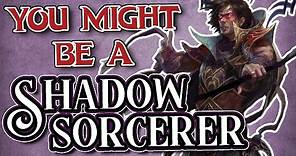 You Might Be a Shadow Magic Sorcerer | Sorcerer Subclass Guide for DND 5e
