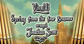 VIVALDI - SPRING - THE FOUR SEASONS - Arranged for Organ by Jonathan Scott