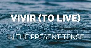 How to conjugate vivir (to live) in the present tense in Spanish