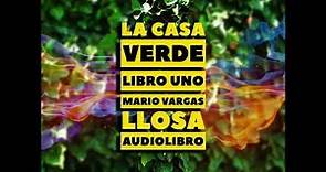 Mario Vargas Llosa - LA CASA VERDE (LIBRO UNO, I) Audiolibro en español.