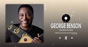 Best Of George Benson Full Album - George Benson Greatest Hits - The George Benson Collection