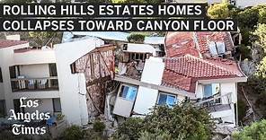 'Astonishing' collapse sends Rolling Hills Estates homes toward canyon floor