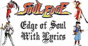 Soul Edge Opening theme: Edge Of Soul (With Lyrics)