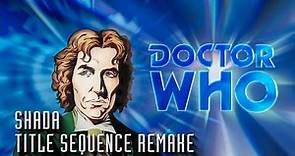 Doctor Who - Paul McGann SHADA Title Sequence Remake