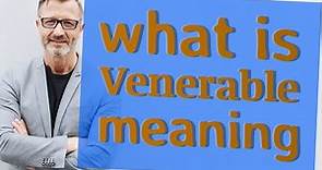 Venerable | Definition of venerable