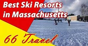 List 8 Best Ski Resorts in Massachusetts | Skiing in United States | 66Travel