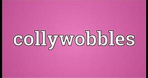 Collywobbles Meaning