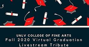 UNLV College of Fine Arts Fall 2020 Virtual Graduation Livestream Tribute