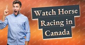 What channel is horse racing on in Canada?