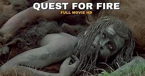 Quest for fire | full movie | Watch This Epic Tale of Humanity's Ancient Struggle For Survival!