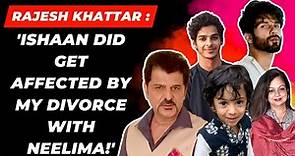 Rajesh Khattar opens up 1st Time On his ex wife Neelima Azeem & Shahid Kapoor !