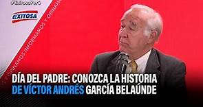 🔴🔵Conozca la historia de Víctor Andrés García Belaúnde, padre y político exitoso