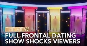 Full-Frontal Dating Show Shocks Viewers | The View
