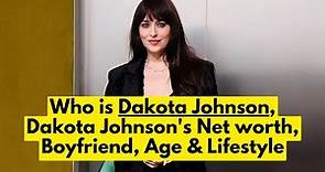 Who is Dakota Johnson? Dakota Johnson's Net worth | Dakota Johnson Boyfriend, Age & Lifestyle
