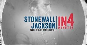 Stonewall Jackson: The Civil War in Four Minutes