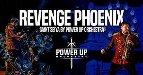 REVENGE PHOENIX (Saint Seiya) by Power Up Orchestra